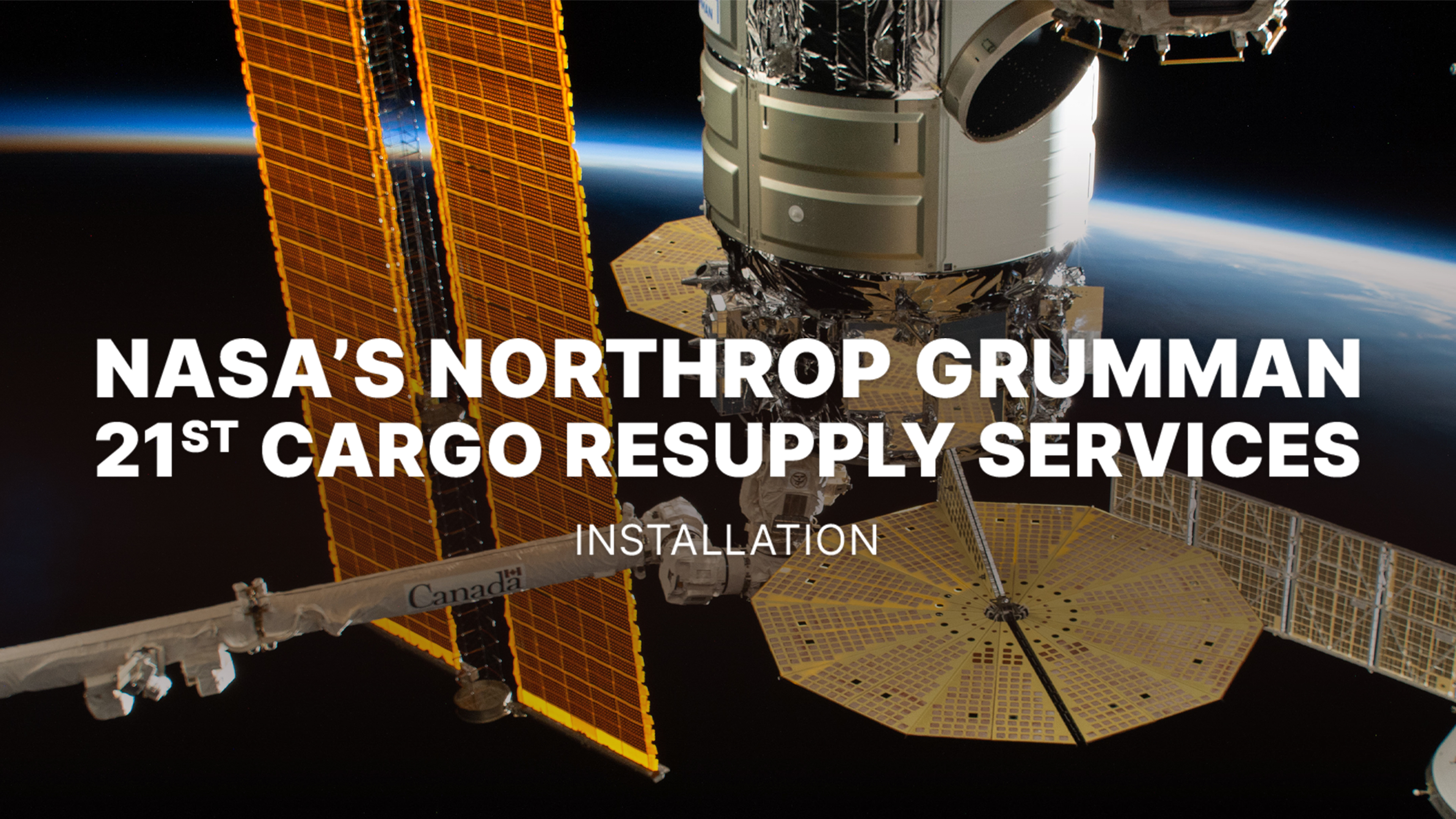 NASA s Northrop Grumman 21st Cargo Resupply Services Installation NASA